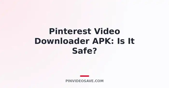 Pinterest Video Downloader APK safety guide