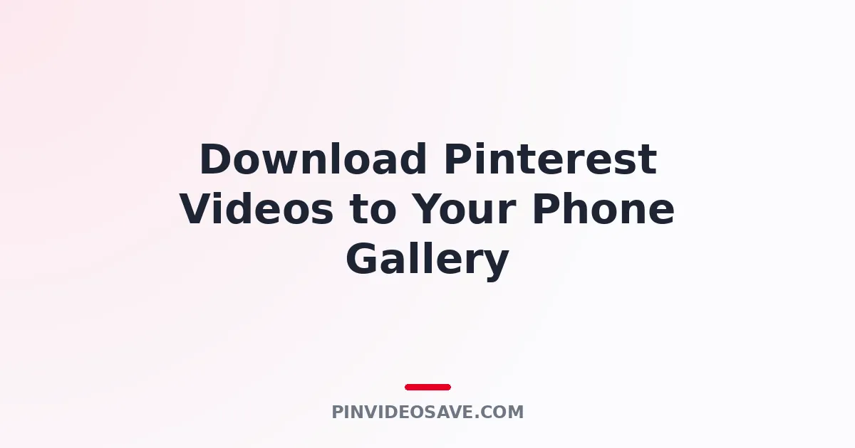 Downloading a Pinterest video to phone gallery on Android and iPhone